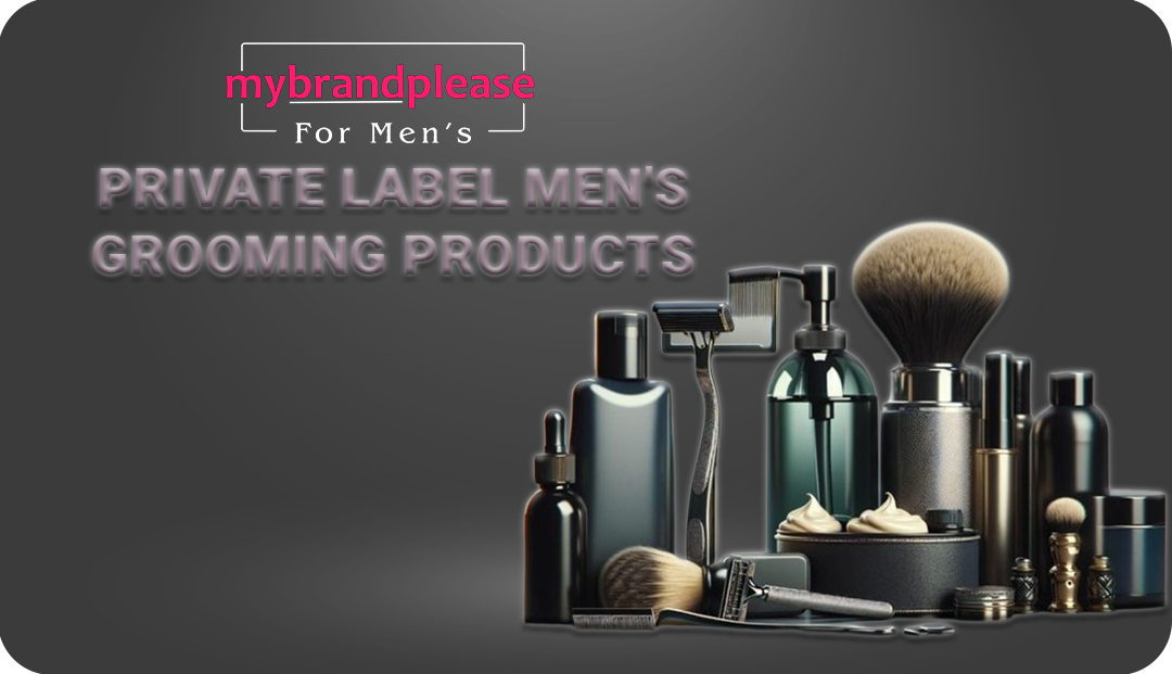 Private Label Men’s Grooming Products